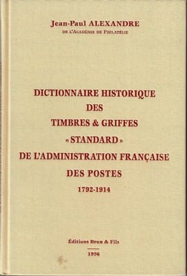 Dictionnaire historique des timbres & griffes “Standard” de l’Administration française des postes